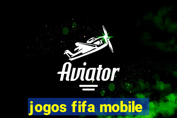 jogos fifa mobile